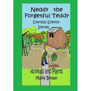 Neddy the Forgetful Teddy Everyday Science Stories: Animals and Plants