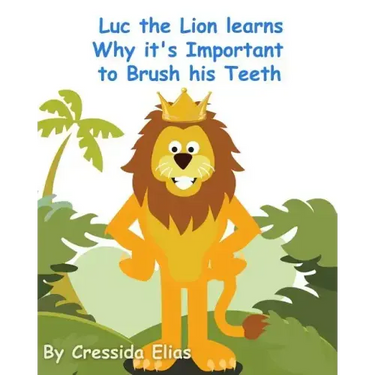 Luc the Lion Learns Why it's Important to Brush His Teeth: The Safari Children's Books on Good Behavior