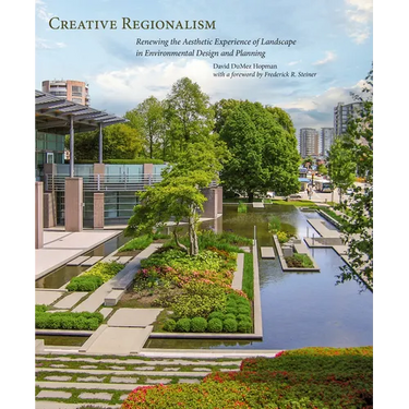 Creative Regionalism: Renewing the Aesthetic Experience of Landscape in Environmental Design and Planning