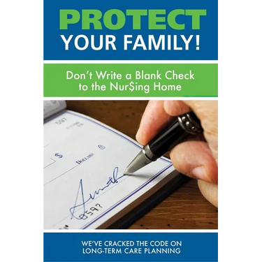 Protect Your Family!: Don't Write a Blank Check to the Nursing Home