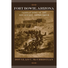 Fort Bowie, Arizona: Combat Post of the Southwest, 1858-1894