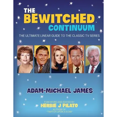 The Bewitched Continuum: The Ultimate Linear Guide to the Classic TV Series