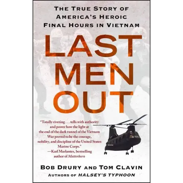 Last Men Out: The True Story of America's Heroic Final Hours in Vietnam
