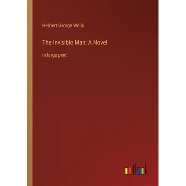 The Invisible Man; A Novel: in large print