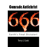 Comrade Antichrist: Earth's Final Dictator!