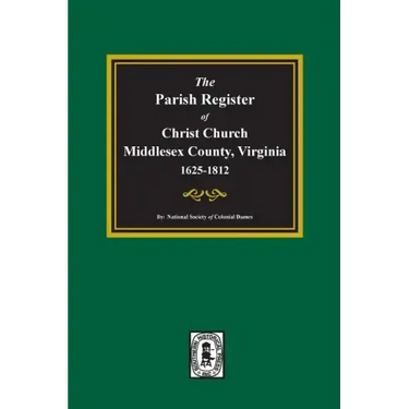 The Parish Register of Christ Church, Middlesex County, Virginia, 1625-1812