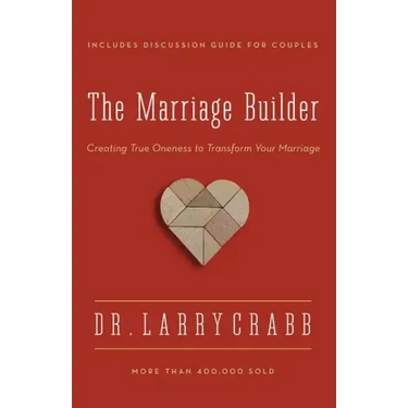 The Marriage Builder: Creating True Oneness to Transform Your Marriage