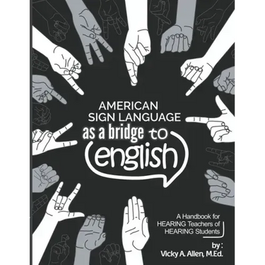 American Sign Language as a Bridge to English