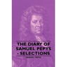 The Diary of Samuel Pepys - Selections