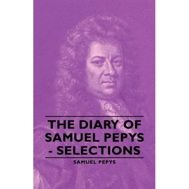 The Diary of Samuel Pepys - Selections
