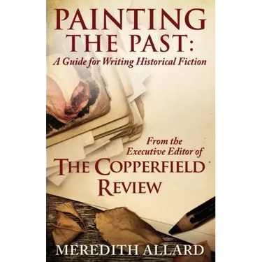 Painting the Past: A Guide for Writing Historical Fiction