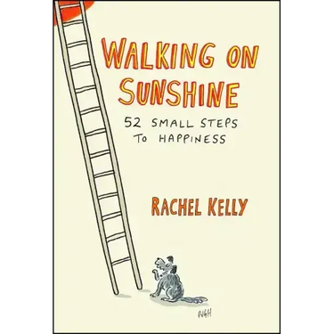 Walking on Sunshine: 52 Small Steps to Happiness
