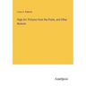 High Art: Pictures from the Poets, and Other Notions
