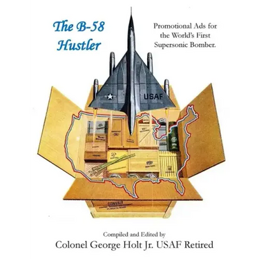 The B-58 Hustler - Promotional Ads for the World's First Supersonic Bomber.