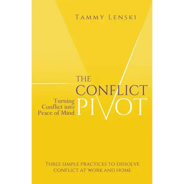 The Conflict Pivot: Turning Conflict into Peace of Mind