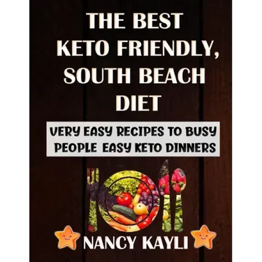 The Best Keto Friendly, South Beach Diet: Very Easy Recipes To Busy People, Easy Keto Dinners