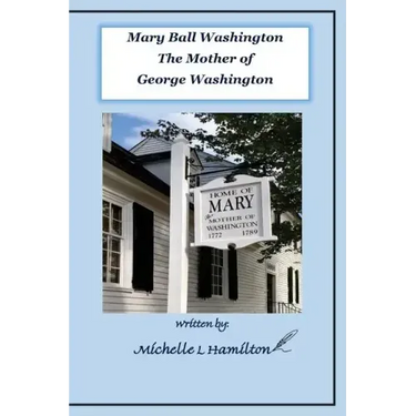 Mary Ball Washington - Mother of George Washington