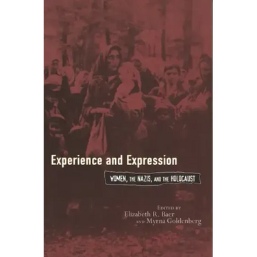 Experience and Expression: Women, the Nazis, and the Holocaust