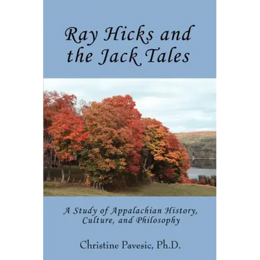 Ray Hicks and the Jack Tales: A Study of Appalachian History, Culture, and Philosophy