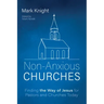 Non-Anxious Churches: Finding the Way of Jesus for Pastors and Churches Today