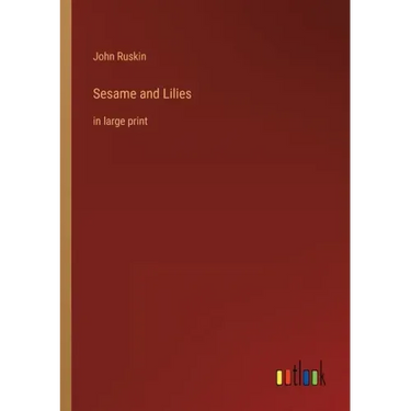 Sesame and Lilies: in large print