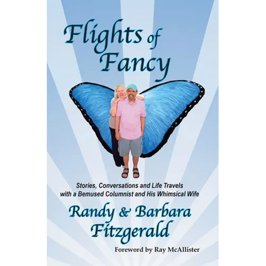 Flights of Fancy: Stories, Conversations and Life Travels with a Bemused Columnist and His Whimsical Wife