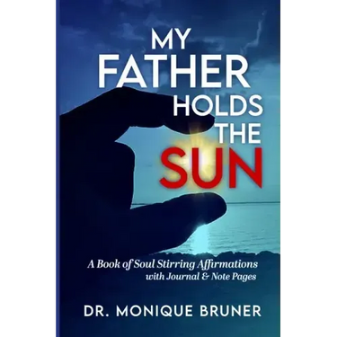 My Father Holds the Sun: A Book of Soul Stirring Affirmations
