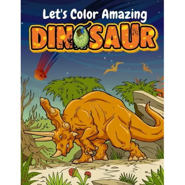 Let's Color Amazing Dinosaur: Big Dinosaur Coloring Books For Kids Ages 4-8 . Great Gift For Boys & Girls