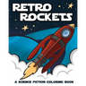Retro Rockets: A Science Fiction Coloring Book