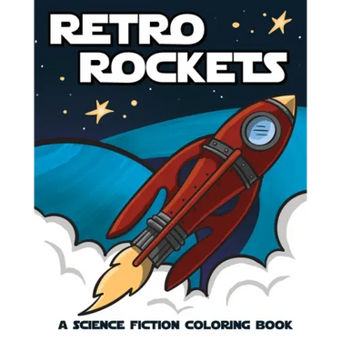 Retro Rockets: A Science Fiction Coloring Book