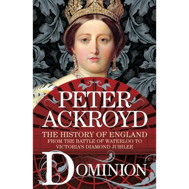 Dominion: The History of England from the Battle of Waterloo to Victoria's Diamond Jubilee