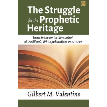 The Struggle for the Prophetic Heritage: Issues in the conflict for control of the Ellen G. White publications 1930-1939