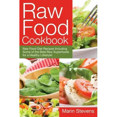 Raw Food Cookbook: Raw Food Diet Recipes Including Some of the Best Raw Superfoods for a Healthy Lifestyle!
