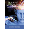 The Law of Attraction: Universal Power of Spirit