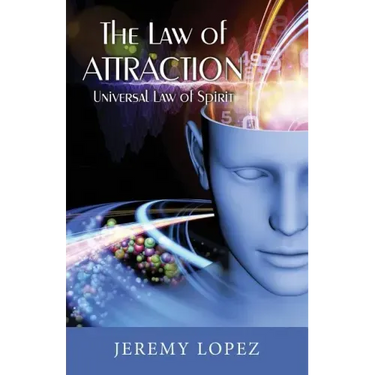 The Law of Attraction: Universal Power of Spirit