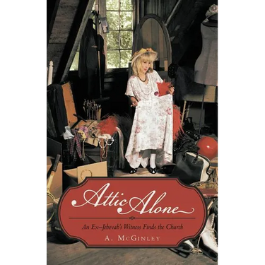 Attic Alone: An Ex-Jehovah's Witness Finds the Church