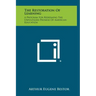 The Restoration Of Learning: A Program For Redeeming The Unfulfilled Promise Of American Education