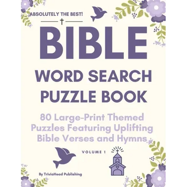 ABSOLUTELY THE BEST! Bible Word Search Puzzle Book, Volume 1: 80 Large-Print Themed Puzzles Featuring Uplifting Bible Verses and Hymns
