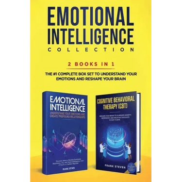 Emotional Intelligence Collection 2-in-1 Bundle: Emotional Intelligence + Cognitive Behavioral Therapy (CBT) - The #1 Complete Box Set to Understand Y