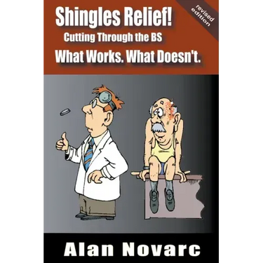 Shingles Relief!: Cutting Through the BS - What Works. What Doesn't.