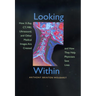 Looking Within: How X-Ray, Ct, Mri, Ultrasound, and Other Medical Images Are Created, and How They Help Physicians Save Lives