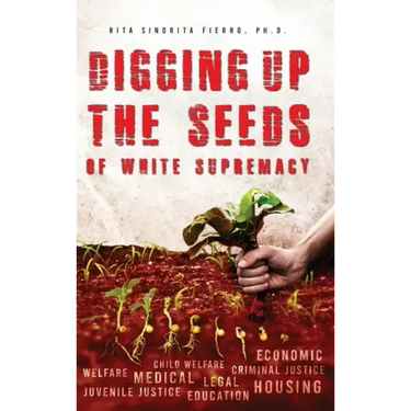 Digging Up the Seeds of white Supremacy