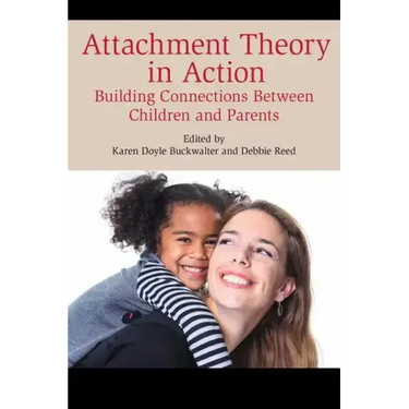 Attachment Theory in Action: Building Connections Between Children and Parents