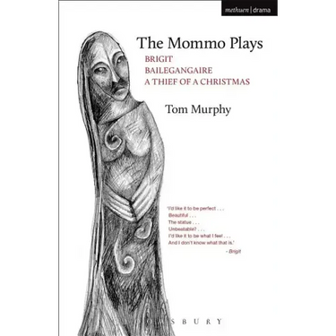 The Mommo Plays: Brigit; Bailegangaire; A Thief of a Christmas
