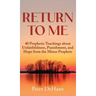 Return to Me: 40 Prophetic Teachings about Unfaithfulness, Punishment, and Hope from the Minor Prophets