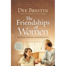 The Friendships of Women: The Beauty and Power of God's Plan for Us