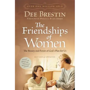 The Friendships of Women: The Beauty and Power of God's Plan for Us
