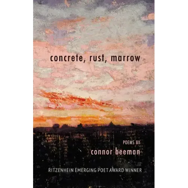 concrete, rust, marrow: Ritzenhein Emerging Poet Award Winner