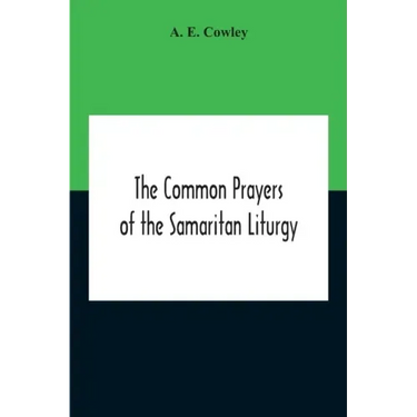 The Common Prayers Of The Samaritan Liturgy