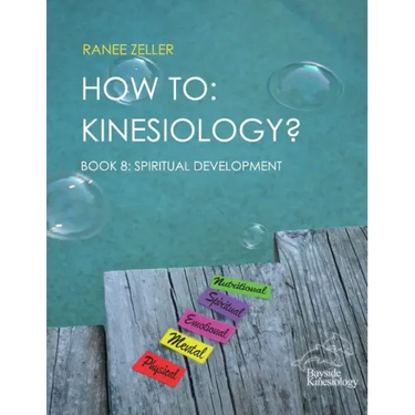 How to: Kinesiology? Book 8: Spiritual Development: Book 8: Spiritual Development